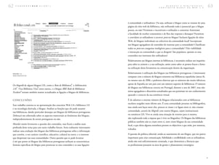 62   C A D E R N O S B A D   1 ( 2 0 0 7 )                                                                                      B L O G U E S
                                                                                                                        C O N S T R U I R
                                                                                                                                               E  B I B L I O T E C A S :
                                                                                                                                           R E D E S   N A   W E B  2 . 0     63


                                                                                      à comunidade e utilizadores. Ou seja, utilizam o blogue como se tratasse de uma
                                                                                      página do sítio web da biblioteca, não utilizando todo o potencial que o blogue
                                                                                      possui, ou não? Permitem e incentivam o utilizador a comentar, fomentam
                                                                                      a faculdade de receber comentários e de lhes dar resposta e destaque? Permitem
                                                                                      e convidam os utilizadores a escrever posts no blogue? Incluem ligações de sítios
                                                                                      Web, de blogues individuais ou colectivos da comunidade local? Incorporam
                                                                                      nos blogues agregadores de conteúdos de interesse para a comunidade? Classificam
                                                                                      todos os posts em categorias inteligíveis para a comunidade? Têm visibilidade
                                                                                      e interacção na comunidade a que se dirigem? São populares, apoiam os seus
                                                                                      conteúdos nos interesses dos utilizadores?

                                                                                      Relativamente aos blogues internos às bibliotecas, é necessário realizar um inquérito
                                                                                      para saber se existem e a sua utilização, assim como saber os pontos fracos e fortes
                                                                                      na utilização desta ferramenta na comunicação dentro da organização.

 FI GURA 1 4                                                                          Relativamente à utilização dos blogues nas bibliotecas portuguesas, é interessante
 BIBLIORANDIUM
                                                                                      comparar com o número de blogues existentes nas bibliotecas espanholas (anexo 8),
                                                                                      no mesmo ano de 2006, e podemos observar que os números são muito idênticos,
                                                              66                      apesar de Espanha ser um país com um número superior de bibliotecas. O número
 Os blogrolls de alguns blogues LIS, como o Rato de Biblioteca , o bibliotecário
     67                    68                                                         de blogues nas bibliotecas cresceu em Portugal, durante o ano de 2007, mas não
 2.0 , Viva Biblioteca Viva , entre outros, e o blogue RBE Rede de Bibliotecas
          69
 Escolares tentam também manter actualizados as ligações a blogues de bibliotecas.    temos agregadores e directórios actualizados que nos permitam ter um conhecimento
                                                                                      apurado e correcto da sua existência virtual.

 CONCLUSÕES                                                                           É de salientar o enorme número de blogues relacionados com as bibliotecas
                                                                                      escolares surgidos neste último ano. É uma comunidade presente na bibliogosfera,
 Este trabalho centrou-se na apresentação dos conceitos Web 2.0 e biblioteca 2.0
                                                                                      mas ainda sem laços entre eles, poucos se citam e se ligam entre si, não criaram
 e na tecnologia derivada, o blogue. Analisei as funções que ele pode assumir
                                                                                      comunidade, através do blogroll, com outros blogues, sejam institucionais
 nas bibliotecas, dando particular destaque aos blogues de bibliotecas portuguesas.
 Debrucei-me sobretudo sobre os aspectos transversais ao fenómeno dos blogues,        ou temáticos LIS. Vive-se ainda uma situação de retorno para si mesmo,
 independentemente de serem portugueses ou não.                                       não explorando toda a riqueza que é viver na blogosfera. Os blogues das bibliotecas
                                                                                      públicas também não se citam entre si, nem citam blogues da sua comunidade
 Abordei muito levemente a questão dos conteúdos, mas ficará a análise mais
                                                                                      local, o que deixa alguma estranheza perante os objectivos a que estão, por natureza,
 profunda deste tema para um outro trabalho futuro. Seria realmente interessante
                                                                                      voltados.
 realizar uma avaliação dos blogues das bibliotecas portuguesas sobre a informação
 que contêm, o seu carácter científico, educativo, cultural ou outro, e o interesse   A questão da política editorial, unida ao nascimento de um blogue, que me parece
 que despertam nas suas comunidades. Outra questão que se pode levantar               importante para criar comunicação, fiabilidade e credibilidade com os utilizadores,
 é até que ponto os blogues das bibliotecas portuguesas utilizam as características   ainda não está suficientemente enraizada, o que demonstra a iliteracia que
 formais específicas do blogue para potenciar os seus conteúdos e as suas ligações    os profissionais possuem na área da gestão e planeamento estratégico.




                                                                                                                                                                              >
 