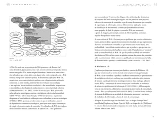 40   C A D E R N O S B A D   1 ( 2 0 0 7 )                                                                                       B L O G U E S
                                                                                                                         C O N S T R U I R
                                                                                                                                                E  B I B L I O T E C A S :
                                                                                                                                            R E D E S   N A   W E B  2 . 0     41


                                                                                       seus consumidores. O universo dos blogues e dos wikis, duas das ferramentas
                                                                                       do conjunto das novas tecnologias surgidas, são um potencial neste processo
                                                                                       colectivo de construção de conteúdos, a par de outras ferramentas, por exemplo,
                                                                                       de organização da informação, como as folkosonomias (aplicações sociais
                                                                                       de classificação de documentos), a sindicação (possibilidade de leitura,
                                                                                       num agregador de feeds, de páginas e conteúdos Web por assinatura),
                                                                                       a gestão de imagens, por exemplo, através do Flickr (partilhar, comentar,
                                                                                       arquivar fotografias) e muitas outras.

                                                                                       As vozes críticas da Web 2.0 avisam para os problemas que a escrita colaborativa
                                                                                       levanta, sendo um deles a questão do incremento da velocidade com que se promovem,
                                                                                       alteram e se transformam conteúdos, o que fomenta uma escrita rápida, sem
                                                                                       profundidade e sem reflexão madura sobre o que se produz, o que, por sua vez,
                                                                                                                                                                           4
                                                                                       limita o conhecimento e pode baralhar-se com o ruído. O amadorismo, o “amateur”   ,
                                                                                       pode ser outra fatalidade da Web 2.0, que faz perder qualidade aos conteúdos
                                                                                       distribuídos na Web, ao fazer vencer as opiniões curiosas dos autores dos conteúdos
 FI GURA 1
                                                                                       sobre o conhecimento válido, correcto e qualificado, ou fazer desvanecer a linha
                     2
 WEB 2 .0 MEM E MA P                                                                   da fronteira entre a opinião e o conhecimento (COBO ROMANÍ ET AL. 2007).


 A Web 2.0 pode não ser a evolução da Web primitiva, a de Berners-Lee ,
                                                                          3            A Bi bl io t eca 2 .0
 como defendem alguns autores, mas é um conceito referencial e reproduz muitas         Os pilares que despertam interesse para fundar o conceito de Biblioteca 2.0,
 outras concepções. Vive numa amigável desordem e baseia-se na massa crítica           que por osmose recebe as teorias da rede como arquitectura de participação
 dos utilizadores que criam dados com algum valor, e não rompendo com a Web            da Web 2.0, são o reutilizar, o partilhar, o melhorar continuamente, o aproveitamento
 estática, emerge com uma nova prática. As ferramentas, aplicações Web 2.0,            da inteligência colectiva, a confiança nos conteúdos produzidos pelo conjunto
 surgem com novas características e quebram com a hegemonia das aplicações             de pessoas, a utilização de novas tecnologias (como o Ajax, mashups, softwares
 comerciais, e, neste sentido, podemos falar de revolução nas tecnologias              sociais, RSS), a composição de novos serviços para o utilizador, as mudanças
 e nos negócios. Mas a verdadeira revolução é a das mentalidades, proporcionar         de atitude dos profissionais da informação (COHEN 2006). A biblioteca pode
 o intercâmbio, a distribuição do conhecimento e a intercriatividade colectiva         torna-se mais interactiva, colaborativa e necessitada das intervenções da comunidade,
 (COBO ROMANÍ ET AL. 2007), a defesa da tese de que a Web, potenciada
                                                                                       virtual e física, que a frequenta (HOUGHTON 2005). O conceito é uma evolução
 pelas aplicações tecnológicas, exprime a inteligência colectiva da humanidade
                                                                                       da situação da biblioteca na sociedade de informação, acrescenta à sua faceta
 (LÉVY 1997) é o fulcro desta alteração. A Web 2.0 potencia a arquitectura
                                                                                       de mediadora da informação, a faceta de meio de comunicação.
 das pessoas, o intercâmbio de colaboração entre utilizadores, e não das tecnologias
                                                                                                                                                                     5
 (O´REILLY 2005), potencia as redes sociais em que os utilizadores, através            A origem do conceito surge com Michael Casey, no blogue LibraryCrunch ,
                                                                                                                                    6                               7
 de dispositivos e ferramentas tecnológicas, participam num espaço conversação,        com Michael Stephens, no blogue Tame the Web , e no blogue do ALA TechSource .
 de criação e de transformação de conteúdos. Os utilizadores da Web são criadores      O conceito foi muito discutido e deparamo-nos com muitas posturas diferentes
 desses conteúdos textuais, audiovisuais, de software, etc., e são igualmente          (HABIB 2006; CASEY 2005).



                                                                                                                                                                               >
 