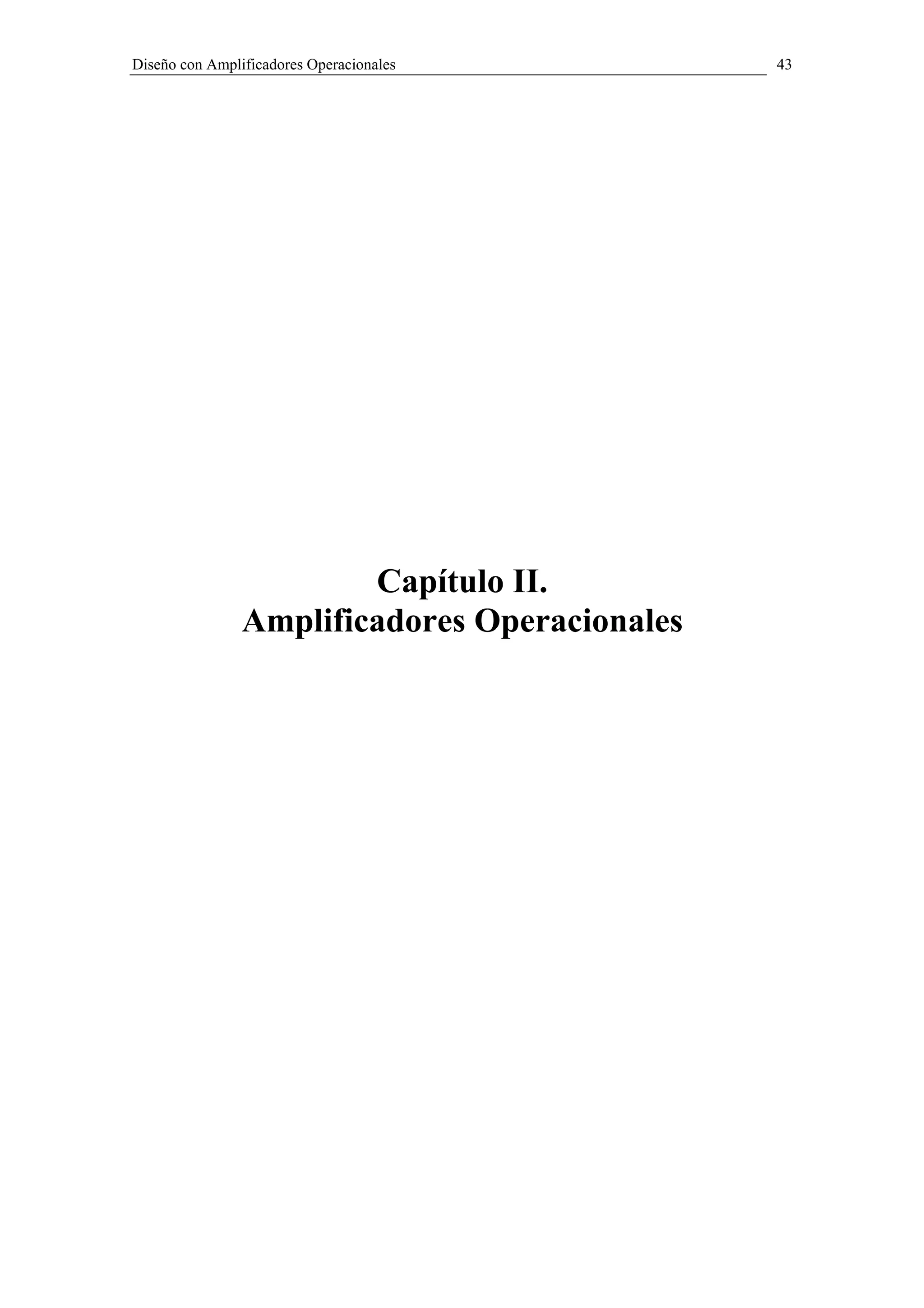 Diseño con Amplificadores Operacionales        43




                        Capítulo II.
                Amplificadores Operacionales
 