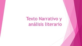Texto Narrativo y 
análisis literario 
 