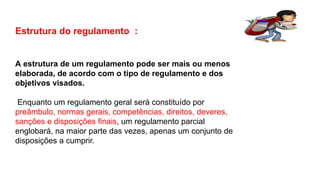 Estrutura do regulamento :
A estrutura de um regulamento pode ser mais ou menos
elaborada, de acordo com o tipo de regulamento e dos
objetivos visados.
Enquanto um regulamento geral será constituído por
preâmbulo, normas gerais, competências, direitos, deveres,
sanções e disposições finais, um regulamento parcial
englobará, na maior parte das vezes, apenas um conjunto de
disposições a cumprir.
Língua Portuguesa, 9º Ano, Gêneros textuais: resumo, tomada
de nota, textos normativos e enunciado de questões
 
