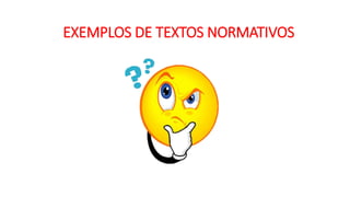 EXEMPLOS DE TEXTOS NORMATIVOS
 