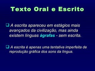 Texto Oral e Escrito ,[object Object],[object Object]