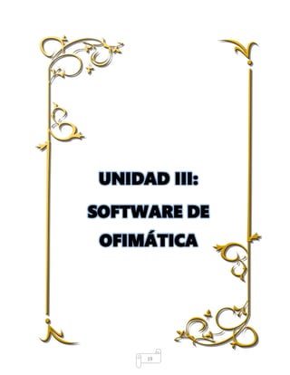 19
UNIDAD III:
SOFTWARE DE
OFIMÁTICA
 