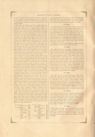 ~. ',~~------------ "-------"----------------...,---------------- 
EXP LORAçÂ O DO RIO DE S. F RANCJS CO . 
No porto do Joazei.ro tem o Rio 3,500 palmos de largura, e dá em um segundo 
188,517 palmos cubicos de agua. A maiol' enchente do Rio, que foi a de ~792,' subia 
4·5 palmos obre as aguas ordinarias, de maneira que a igreja ficou nessa occasião H 
palmos submergi la na inundação, e nssim mais ou menos todas as c~sas desta villa. 
24·8a LEç.UA 
O canal navegavel segue pelo meio do Rio abaixo, e o piloto da embarcação -deve 
ser muito pratico da linha em que a deva contIuzir para não esbarrar contra_as rochas 
que se acMo pouco elevadas sobre a superficie das aguas ou pouco cobertas pelas mes­mas. 
No começo da legu:1 deixa o canal a ilha do JoazeiTo Velho á direlta; pelo braço 
atrás delta tamuern podem passar as embarcações, bem como atrás da ilha do JatoM; segue, 
deixando ~ te o canal principal, bem corno as Pedras ela Ban'inha á direita, e os 
bancos de arêa e a ilha da Boa Vista á escluerda; pelo braço atrás desta ilha passão 
sómente canõas pequenas, Sobre a margem direita está a povoação du Joazeiro Velho, O 
da Barra do Joazeiro Velho, o sitio da Ba.~Tinha, Pedra ela Barrinha, e Ouixabeim do 
Bembem ,. sobre o barranco da margem esquerda a lJovoação elo Jettobá, ele Boa Vzsta, 
que se e tende até ao.fim da legua. 
A de::lob truição elo canal exige nesta legua a despeza de Rs. 3:4.00nOOo. Legua e meia 
ao lado meridional ficão as Serms do Atoleiro e o Serrote ela Espútg((.1Yla. 
21..ga LEG-UA 
Segue o melhor cana.! pelo meio do Rio em diante, e na volta proximo ao Porto da 
Pedra, enco ta-se eUe mai proximo á margem direita para entrar, com a crescida veio­cidade 
de "',2" palmos em um segundo, para o braço entre a ilha Grande' que fica á 
esquerda, e no fim da legua a d Mal/oel Fmntisco, que fica á direita. Á esquerda 
deixa o anal a pequena ilhas e bancos de cascalho fronteiros á lJovoação do UruM, 
outro banco de ca calho e as ilhas do Joaquim, da Gamet, e a de Santa Luzia, fronteira 
ao Sitio Alegre; bem como o' bancos de cascalho junto á Fazenela da Peclra ,. povoações 
toda ituada obre o barranco da margem esquerda, cuja altura tem de 29 a 30 
palmos obre as aguas orilinaria do Rio. Sobre a margem direita estão as povoações das 
Pedl'inhas e do Porto das Pedras, O fim da legua fica á direita <.lo canal, além da ilha 
de Manoel Franci co, o Porto da PeJras, e á e querJa, atrás da zlha Gmnde, as Ilhas 
elo Illgá, do Domingo, do Fo/'/es e <.lo lartins. Pelo braço, atrás da ultima mencionada 
ilha, pa ão a embar açãe, enc10 elta conJuzida p r pil tos conhecedores da posição 
da p dra que difficult.ão a navegação ne ta paragem. Para a desobstruição do canal na 
exten ão de ta leoua erá neces ario despender- e Rs. 5:000S000 
250a LEGUA 
egue o melhor canal entre a já mencionadas ilhas Grande e Manoel Francisco; 
depoi enco tado á margem da ilha de Antonio Bacleca,' fronteiro ao Serrote do Estreito, 
que compõe- e de granito, segue pelo meio do Rio fóra, e deixa o banco de casca­lho, 
c a 'ilha do Estreito á direita; e o b1nco e ilha do Serrote á esquerda, e cootinúa a 
seguir pelo braço do Rio entre a ilha ele Sa,nta Lu.r,ia, que fica á esqlerda e a ilha do 
Panca1'll'uhy, que fica á direita; continúa' a ser o leito do Rio muito. empedrado, e para 
efIectuar segura e desempedida navegação, é necessario desobstruir-se o oanal das pedras que 
o seu curso encontrn, o que nece sita gastar-se Rs. 5:000nOOO. Sobre o barranco da 
margem direita estendem-se ns lJOvo;lções dct Estreita, e do Panwmuhy, sobre a margem 
esquerda está o já mencionado Ser'l'ote do Estreito, e ao pé deste a Fazenda do Serrote. 
25P LEGUA 
Deixa o canal, cujas aguas tem 5,5 pálmos de veloci lade em um segundo, a margem 
da ilha do Pancarauby, dirige-se mais proximo á margem e~querda, a cujo lado ficão 
as ilhas elo Porto .Pancamuhy; depois carrega á clireita antes de chegar aos bancos de 
cascalho e pedras da Indepenelencia, e passa entre as pedras da barra do Pan~arauhy, e da 
, - 
Tapéra; sobre a 'márgem direita continúão a extendem-se as povoações do Pancarauhy, 
barra do Pancarauhy e da Tapéra; junto a esta entra o riacho da Ypoeim do Pancamuhy ,. 
sobre a ma:gem esquerda está o Ftlvoaelo ela bidependencia. Para desembaraçar a nave· 
gação das peeiras no seu melhor canal, é preciso gastar-se Rs. 6:800S000. 
pas a fronteiro á boca do braço elo Hio, que tem o seu curso atrás da ilha do Joa­zeil'O 
Velho; e en,costa-se á margem s pteotrional desta, fronteil'o á grande Pedm do 
Bode, que fica junto á marg m esgu rela. A linha do melhor canal encontra, da dita 
Villa abaixo, uma porção de pedras no eu alvo; é necessario desvia-las, com o que 
ga tar-se-ha 1: 300S000. 
O braço do Rio ao lado se] tentrional da ilha do Fogo é navegavel, porém é neces­sario 
que os pilotos dir'ijão as ua embarcaçóes com cuidado eIl:tre as pedras, que no 
seu leito existem; algmllas dellas são de consideravel dimensão e elevadas sobre a 
superflcíe d'agua. outras mai ou meno cotertas por ella ; igLLalmente a ilha do Fogo 
na ua parte occidental, apl'es nta muita pellra, e um penedo grande de rocha granítica 
com veios de quartz), talco. manganez e pyrites, soln'e a parte snperior da me ma ilha. 
Sobre a margem e querda estãu ·a3 pevoa õe do lYIaçal1gano, e Fazenda Novo, e a Passa­gmn 
do Joa",eiro, com uma c~peUa e 4,8 ca a etlific'ldas obre rochedos graniticos-gneiss, 
e mais adiante os quarteis. Sobre a marg- m dir ita está o JJovoa.'o elo 1VIow·tw e a impor­tante 
Vil/a do JoazeiJ'o, actualmente a cabeça e 1'e idencia do Juiz de direito da comarca 
de Sento-Sé, 30 a 35 palmos elevada sobre o nivel das aguas do nio, e estas 1, '383 
palmos sobre o mal'. A villa elo Janeiro tem uma igreja da invoca ão a Nossa Senhora 
das Grota , uma casa de eamara e 'cadê:1 'annexa, e 33!f casas, endo desta 287 cob r­tas 
de telhas, e suj ita ao pagamento de decima urbana, com '1,328 habitantes, sendo 
destes i,052 livre" e 276 escravos; porém todo o municipio, cujos limites são o 
mesmos da freguezia tIa villa, tem 6,000 alma pelos as entos da igreja; porém pelo 
mappas dos subdelegados sómente 4,938, endo de ta 4.,203' pes oa livre e 732 escravo. 
Avilla do Joazeiro foi creada por acto da presidencia da provincia da Bahia datado de 
18 de maio de 1833, quando se pôz em ex.ecução o Codigo do Proce so Criminal desan­nexando- 
se o Joazeiro do municipio de Sento- é a que I ertencia como freguezia. 
Entre o porto de ta villa e o porto tIa pa agem do Joazeiro, fronteiro a ste, na 
provincia de Pernambuco, está e tabelecida uma barca gr,ande de v'la, qu dá cada vez 
passagem de 50 a 60 antmaes, cujo rendim nto pertence á camara municipal da Vil/a 
da Boa Tlista da provincia de Pernambuco; cacla pes oa paga 80 rs. de pa agem, por 
cada animal cavallar ou muar 360 rs, sendo m10 o, 220 r . sentIa bravo, paI Iros -lOO, 
e 140 r , cada cabeça de gado vaccum, carga ele cada animal 40 rs.; porém o trapei­ras 
ou proprietarios da carga nada pagão de passagem, Pelas iLlformaçõe obtidas, pa ­sarão 
em um anno 7,500 a 8,00C pe oas, -lO,õOO cabeças de gado vaccum, e 1,300 
animaes cavallare~ e muares, sendo conduzido o maior numero do prim iras para a Bahia. 
A vjila do Joazeiro tem a vantagem de ser situada na linha de uma das e trada n 
mais commerciaes entre a B:1hia e as provincia:) do arte, e particularmente a cidade 
de Oeiras, que dista daqui 80 leguas, e com a qual a villa do Joazeiro entretem um 
vivo commercio. Os h3bitantes desta villa e do seu municipio fabricão sal das terras 
saliferas, particularmente nas salinas á beira do Tiac1lO do Salitl'e; tratão de criação de 
gado vaccum, em escala mui diminuta a creação de cimeiros, cabras, porcos, aves 
. domesticadns e de cavalJos; plantão mandioca, que é o principal ramo de cultura, arroz, 
feijão, mui pouco milho e canna de assucar, muit:1 abobara, melancias, algodão, mamona 
e algum fumo; poróm abstrahindo do que tenho observado, e julgando pelas informações 
obtidas, é o terreno ~o redor do Joazeiro mui agreste e' secco, particularmente em 
direcção para a Bahia, e que a cultura nesta paragem não satisfaz ás neeessidades dos 
seus habitantes e dos p~ssag jros, ql10 constantemente transitão pelas estradas, que nesta 
villa se cruzão; e por,tanto é in lispensavel o supprimento de mantimentos, como fari­nha 
de mandioca e milho, feijão, milho, arroz, toucinho, assucar, rapaduras, caxaça, 
etc., quê vem das regiões superiores do Rio, até do Paracatú, para esta villa e seus 
suburbios. A pescaria já não é por aqui tão abundante como no Rio superior, e estou 
inclinall0 a attribuir esta cirCUIrt taneia á natureza do leito do Rio, que daqui para baixo 
cada vez mais empedrado nca, o que tambem põe a maior difliculdade á navegação. 
Hespeito a frete por agua ao arraial do Remanso, villa da Barra e Salgado, paga -se 
Uo'OO de aluguel por dia de uma barca, e por terra para a cidade da Cachoeira 15nOOO 
por caqa animal cargueiro, cuja viagem fazem os trapeiras em H elias e mesmo á 
Bahia em '13. Ultim'lmente pagou-se nesta villa (pelas informações obtidas) os- preços 
seguintes, pelos objectos abaixo men,cionados: 
Por um alqueire de feijão 11#500 Por Llma hhra de enxofre #320 
de farinha de mandioca. 6#1100 vara ele panno ele algodão. #320 
de sal 12#000 libra de fumo ,1'2.4.0 
Por uma arroba de loucmlJo 7#680 Il rapadura (do Salgado) h'HO 
de farinha de trigo. 106'2.4.0 dita (elo Salitre) pequena e de 
de bolacha 10000 gosto al rrael o #080 
de cêra l1a terra, que folha de flandl'es #320 
aJ)llnl1a hem como o Il taboa de madeira 1,1'600 
mel. 5,1'000 garrafa de vinho ordinario. ,1'64.0 
de cêra de carnaúba . 5#000 ele vinagre #320 
de carne preparada (sec- de azeite doce 1#000 
cal 3#4.00 de dilo de mamona ,t'l4.0 
de algodão 2.,f560 de aguardente ele canna. #320 
de assucar 7#000 Por um covaelo ele chita (termo medio) ,1'280 
libra ele aço . . . . . . . #4.00 COUl'O de boi ou vacca CI'Ú 1#280 
de ch'umbo em barra ou de bezerro #360 
de caça. #4.00 ele cabra #320 
ue salitre . #080 de carneiro ,mo 
252a LEGUA 
C'ontinúa o canal a correr proximo á margem direita, deixando os bancos del Brauna 
e a cabeça ela ilha do Pi.co á esquerda, e entra peJo braço entre a margem direita e a ilha 
do latobá. Nota-se a margem direita as povoações do JataM de Cima e JatoM de Baixo, 
sobre a margem e quertIa está o sitio elo Cttrra.linha e o das Pedrinhas. A linha do canal 
encontra bastante pedra lle granito; a desobstmiçtto dell:13 importará desta legua em 
Rs. 1:700S000. 
 