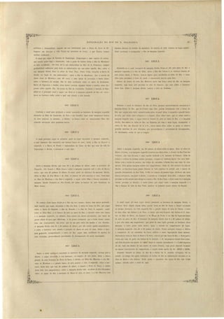 EXPLORAÇÃO DO RIO DE S. FRA CISCO. 
auri feras e diamantiferas seguem em sua continuação para o Norte da Serra da Ri­biappava 
em direcção á villa 'içosa na provincia do Ceará, o que futuro exame 
melhor verificaráõ. 
O canal que segue da Ypoeira do Xiquexique (Xiquexique é uma cspecie de cactus, 
que a sado sobre fogo e desca cada, tem o gosto de batata) deixa a ilha do Miradouro 
ao lado occidental; elle tem até á sua embocadura no Rio de S. Francisco, sempre 
profundidade suffici~nte para todas as embarcações em uso sobre aquelle Rio; sobre a 
sua margem direita ficão o sitio da Casa JYova, Pedra Yelha, Gergelim e Barra da 
Picada, no lugar da sua embocadura; sobre a ilha do Miradouro, fica o ílrraiíll de 
Santa Anila de Miradouro com 85 casas, e uma igreja da invocação a Santa Anna; 
sobre o barranco. da mesma ilha do lado occidental estão os sitias do Jatobásinho, 
Barra ela Espel'ClllfCL e JatoM; além destes exi tem aI CTumas olarias e milita ca as dis- o 
per as sobre aqueHa ilhíl. Da pon.ta da ilha ela Canabralla, fronteira á fazenda do Sipó, 
afa ta-se o principal canal e egue em direc_ão á margem esquel'da do Rio aténcos­tal'- 
e ao barranco delIa, sobre a qual e tá situadíl a dita fílzcnda. 
alguma fabricas de farinha de mandioca. O morro de arêa notado na legua antece­dente 
continuão a acompanhar o Rio na margem esquerda. 
'186:1 LEGUA 
Afastando- e o canal navegayel da margem cliecita dirige- e elIe pelo meio do Rio á 
margem esqueL'da e á ilha do Silva, deixa a ilha da r.abras e os extenso banco de 
arêa abaixo desta, á direita; nota- e alg'un páo encalhados no leito do Rio c como 
eJles estão proximos á linha do canal, é conveniente tira-lo para fóra. 
Abaixo do banco de arêa das Marreca paL'te um braço ecco do Rio na margem 
e querua, cuja boca e tá proxima ao sitio do Cajueiro, que e tá obre o bananco 
deste lado. Sobre a margem direita, nota-se o sitio do Salclanl/{{. 
'187:1 LEGUA 
181:1 LEGUA 
Continúa o canal mais profundo a correr encostado ao barranco da margem esquerda 
deixando as ilhas da Canabraba, do Povo e dos Cavallos, bem como numerosos bancos 
de arêa annexos á me ma , á diL'eita; o. braços entre as mencionadas ilha dão 
sómente navegação para pequenas canôas. 
Partindo o canal do baL'L'anco da ilha do Silva,. procura succe sivamente encostar-se á 
maegem diL'eita do Rio, que foi d'antes uma ilha; porém actualmente está o bra o do 
Rio, que seguia atrá deJl;}, entupido pelas arêas. Ocanal deixa á esquerda o gL'ande banco 
de arêa, que existe entre o Cajueiro e o Allgical, dous _sitios este, que se achão obre a 
margem daql1elle lado, e segue entre os bancos de arêa no meio do Rio, e a margem 
direita. Em ambos os lados do Rio, na distancia afé uma e meia legua, acompanha o 
curso uo Bio, em direcção de S. a ., serras muito altls, sobre as quaes se observa 
grandes manchas tIe arêa alvi sima, que provavelmente é proveniente da decomposição, 
de itacolumito, rocha de que se compõe, 
O canal principal segue na primeira parte da legua enco tado á margem e querda 
a cujo barranco fica enco Lado um exten o lJanco de arêa; deixa a ilha do Rezende á 
esquerda, e a Barra da Picada e embocadura do braço do Rio que vem da vi1la do 
Xiquexique, á direita, e encosta-se a este lado. 
183" I.EGUA 
Sobre a margem direita, que tem i9 a 21· palmos de altma, estão o povoado da 
Pil1guella, Alto Grande e Matto Grosso; obre a maL'gem escruerda e tá o itio do Marra­couro, 
que tem 2i palmos de altura. O canal paL'te do bal'ranco da maL'gem diL'eita, 
deixa as ilhas de José Maria e de Anta, os banco de aL'êa annexos a e ta , bem como 
) 
as ilhas do Mendonça e dos Bois á esquenla, e segue entre ilhas e bancos encostado á 
margem direita fronteiro ao Alto Grande, até entre o bancos de arêa fronteiros ao 
il'Iatto Grosso. 
188:1 LEGUA 
Sobre a margem esquerda, em 30 palmos de altura sobre as aguas, ficão 05 sitias do 
Retiro e COl'ôas, e na margem esquerda fronteiro aos ditos sitias, o Al'raial da Boa Vista das 
Esteims; este tem 55 ca as e uma capelIa dedicada a S. Antonio de Valença. Além da 
criação e cultura de co tume nestas paragen , occupão- e tambem alguns do seus habi­tante 
com o tecido de e teiL'as das folhas de carnaúba, e fazem disto um raplo de com­mercio. 
Pela masma margem ·entrão tres saogeadouros. Além do dito arraial e do sitio do 
Roçado, no fim de ta legua, pouco di tante ao lado superior do arraial, e tá o morro de 
penedia denomina lo da Boa Vi~ta. O Bio no começo da me ma legua divide-se em dous 
braços navegavei , um paL'te á dieeita, e encosta-se á margem de te lado, e afasta- e della 
pl'Oximo ao dito arraial paea dirigie-se contra a ilha da Boa Vi$ta, e de ta outra vez á margem 
direita proximo ao Roçado' o outro braço, que segue entre a margem e querda e a 
ilha e bancos de arêa da Boa Vista, junta-se ao primeiro pouco abaixo do Boçado. 
'184·:1 LEGUA 
O canal segue até meia I gll'l abaixo encostado ao barranco da margem diL'eita, e 
afasta-sede te depoi algum -tanto, porém torna no fim da legua a chegar encostado 
ao mesm barranco. Ao belo esquerdo fica o grande banco ele arêa da Cabeça, e entre 
as dua ilha das, Salinas e do Povo, o riacho que vem do porto da Salinas de S. Anto­nio, 
as ilha do Ba1'ro, do Cajueiro e da Manga da Porta, e no fim da legua um banco 
de arêa no meio do Rio. O barranco da maL'gem dimita tem 8 a 20 palmo de altura, 
e por eIle entra um sangradouro, que parte de uma lagôa proxima ao' barranco desta 
margem, e out1'o pouco mai abaixo, qoa i a metade do cumprimento da legua. 
margem e querda tem 20 a 30 palmo de altura. e tas paragen começa o fabrico 
e commercio de sal extrahido do barl'o samero e terra impregnada deste mineral. 
Entl'ando-se entre a ilhas elo Barro e elo Povo, obe- e paI' um braço do Rio, e de te para o 
riacho que 'Vem do porto das Salina de S. Antonio, e d um pequeno arraial deste nome, 
que di ta do porto um quarto de le a; daqui e exporta annualmente 4· a 5,000 alqueires 
de sal, cada um dentro de um surrão de couro (ul'oaca) , cujo preço depende da maior 
ou menor concurL' neia ue compradore , e regula teL'mo media de R . 2 000 a 5S000. 
Sómente durante as cheias do Rio dá o riacho de S. .ntonio n1Vegação até ao 
arL'aial; no tempo elas agua ordinarias ou baix.as do Rio a embarcaçõe encostão-se ás 
ilhas do Barro da Salina Ne te ponto a superficie das agua do Rio e tá i,620 
paImo elevada oLre o nivel do mar. 
No começo desta legua divide-se o Rio em tre canaes; de 'tes, tem maioL' profundi­dade 
aquelle que segue encostado á ilha dos Bois, e entra no braço do Bio, que segue 
entre a barra do Saquil1ho, a ilha do Brandão e a ilha do Povo. O segundo, egue 
entre a ditas ilhas, e o bancos de arêa no meio do Bio; o terceiro entl'C e te banco 
e a .margem e querJa; os ultimo dou canaes são menos procurado, por causa da 
pouca altura de agua que oíTerecem, e da pouca constancia que a linha deste~ canaes 
tem, em consequencia das arêa, que de um para outro dia mudão a sua direcção. 
A margem direita tem '14 a 24- palmos de altma; por eHa entrão quatro sangmdouro , 
e sobre o bafl'anco está situado o povoado do Banco de arria ele cima. Sobre a mar- 
, gem jsquerda, acompanhando o curso do Hio, segue uma cordilheira de morro de 
. arêa alvissima, provayelmente proveniente da decomposição da rocha iLacolumito. 
185" LEGUA 
Segue o canal navegave1 encostado ao barranco da margem e querda, carrega paea a 
direita, e segue enco lado a seu barranco; no tL'ajecto ele seu curso, deixa o banco 
. grande de afêa fronteiro ao P01'tO da Sacco, á direita' as ilha da Jl!fa1'récas e das Ma­récas 
do Mendonça e o grande hanco de arêa annexo a esta, á e querda; sobre o bar­ranco 
de te lado, qu tem 24· palmos de altura, é situado o Porto do Sacco, e entrão 
de te lado tre sangradouro . sobre a margem direita está, na altura de 25 a 30 palmos 
obL'e a agua (lo Rio, a povoação do Banco de Arêa de baixo, p a (la, .lIarrécas com 
I----------=------------------------~~ 
 