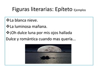 Figuras literarias: Epíteto EjemplosLa blanca nieve.