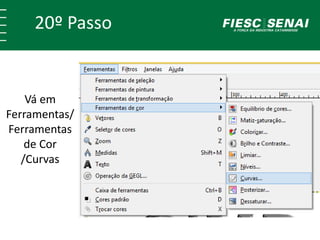 20º Passo 
Vá em 
Ferramentas/ 
Ferramentas 
de Cor 
/Curvas 
 
