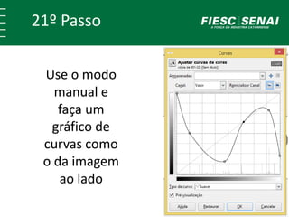 21º Passo 
Use o modo 
manual e 
faça um 
gráfico de 
curvas como 
o da imagem 
ao lado 
 