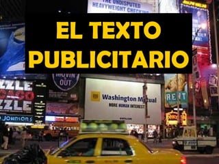 EL TEXTO
PUBLICITARIO
 