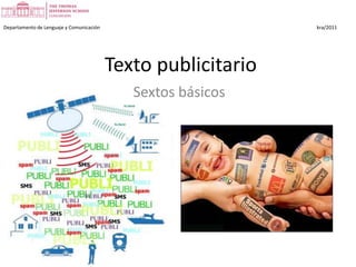 Departamento de Lenguaje y Comunicación kra/2011 Texto publicitario Sextos básicos 