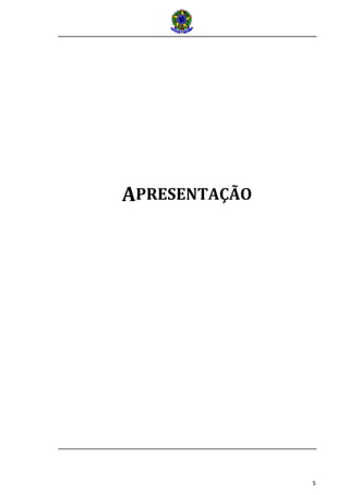 5
APRESENTAÇÃO
 