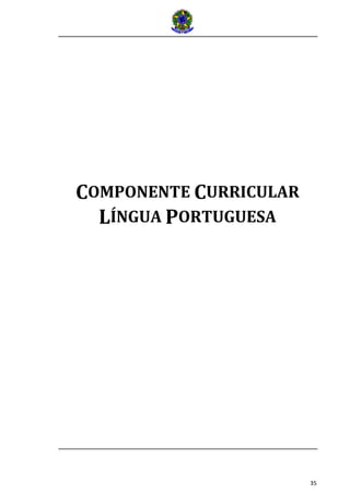 35 
COMPONENTE CURRICULAR 
LÍNGUA PORTUGUESA 
 