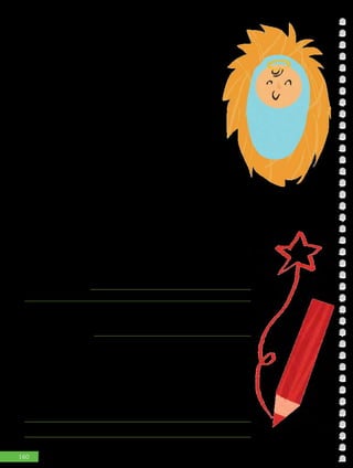 160
Estando en Belén por motivos del censo, a María le llegó
el momento del parto y dio a luz a su hijo primogénito.
Lo envolvió en pañales y lo acostó en un pesebre, pues
no había lugar para ellos en la sala principal de la
casa. En la región había pastores que vivían en el
campo y que por la noche se turnaban para cuidar
sus rebaños. Se les apareció un ángel del Señor
que les dijo: "No tengan miedo, pues yo vengo a
comunicarles una buena noticia, que será motivo de
mucha alegría para todo el pueblo: hoy, en la ciudad
de David, ha nacido para ustedes un Salvador, que
es el Mesías y el Señor. Miren cómo lo reconocerán:
hallarán a un niño recién nacido, envuelto en pañales y
acostado en un pesebre".
Evangelio de Lucas 2, 1 – 21
Actividad Nº3: Imagina que tú eres uno de los pastores que visita
a Jesús en el pesebre de Belén. Escribe lo que ocurre en este
encuentro, completando la información.
Querido Jesús: un ángel me visitó para anunciarme que habías
nacido. Corrí a preparar mi bolso, en el que coloqué lo necesario
para ir a conocerte 								
											
En el camino fui pensando en qué podría regalarte, pues sabía
que no necesitabas cosas materiales. Entonces quise preparar un
obsequio, el cual es		
Sé que te gustará, porque brota de mi corazón y de lo que Dios
espera de mí. Ahora apuraré el paso para llegar pronto a tu lado.
Actividad Nº4: Si Jesús llegara a nuestro curso a visitarnos,
¿qué podríamos regalarle que brotara de nuestro espíritu como
compañeros?
 