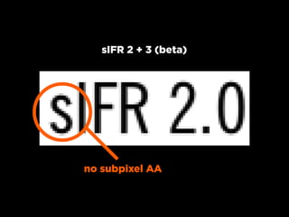 sIFR 2 + 3 (beta)




no subpixel AA
 