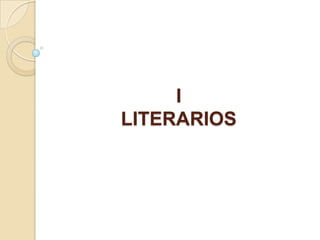 I
LITERARIOS
 