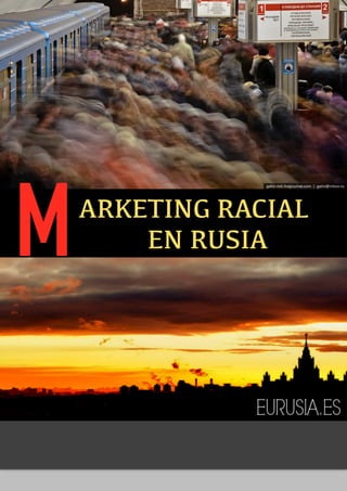 ARKETING RACIAL
EN RUSIAM
 