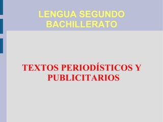 LENGUA SEGUNDO BACHILLERATO TEXTOS PERIODÍSTICOS Y PUBLICITARIOS 