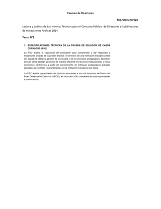 Examen 
de 
Directores 
Mg. 
Gloria 
Idrogo 
Lectura 
y 
análisis 
de 
Las 
Normas 
Técnicas 
para 
el 
Concurso 
Público 
de 
Directores 
y 
Subdirectores 
de 
Instituciones 
Públicas 
2014 
Texto 
N°1 
 