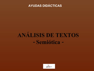 ANÁLISIS DE TEXTOS -  Semiótica  - AYUDAS DIDÁCTICAS 