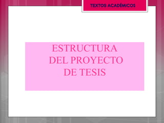 ESTRUCTURA
DEL PROYECTO
DE TESIS
 