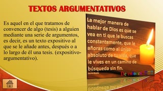 Es aquel en el que tratamos de
convencer de algo (tesis) a alguien
mediante una serie de argumentos,
es decir, es un texto expositivo al
que se le añade antes, después o a
lo largo de él una tesis. (expositivo-
argumentativo).
 