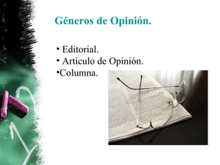 Géneros de Opinión. Editorial. Artículo de Opinión. Columna. 