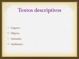Textos descriptivos Lugares Objetos Animales Ambientes 