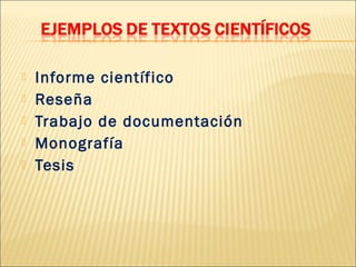    Informe científico
   Reseña
   Trabajo de documentación
   Monografía
   Tesis
 