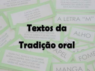 Textos da
Tradição oral
 