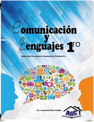 Lenguaje y comunicación
Primero de Secundaria Comunitaria Productiva
Lic. Armando Soliz Colque 1
 