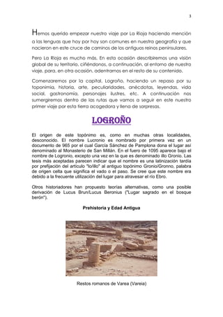 3
Hemos querido empezar nuestro viaje por La Rioja haciendo mención
a las lenguas que hoy por hoy son comunes en nuestra g...