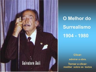 O Melhor do
Surrealismo
1904 - 1980


        Clicar:
    admirar a obra.
   Tornar a clicar:
meditar sobre os textos
 