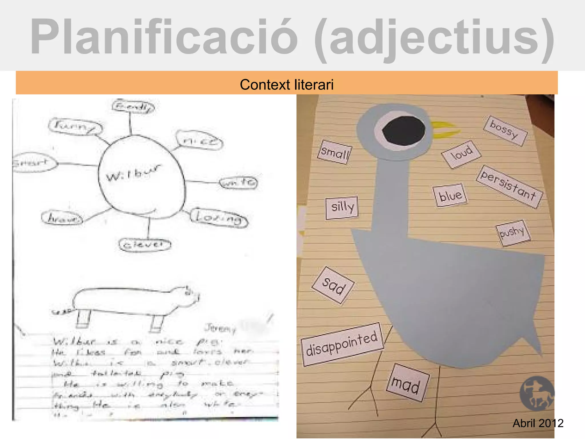 Planificació (adjectius)
         Context literari




                            Abril 2012
 