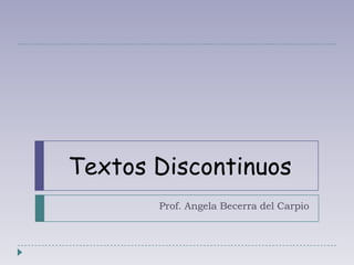 Textos Discontinuos Prof. Angela Becerra del Carpio 