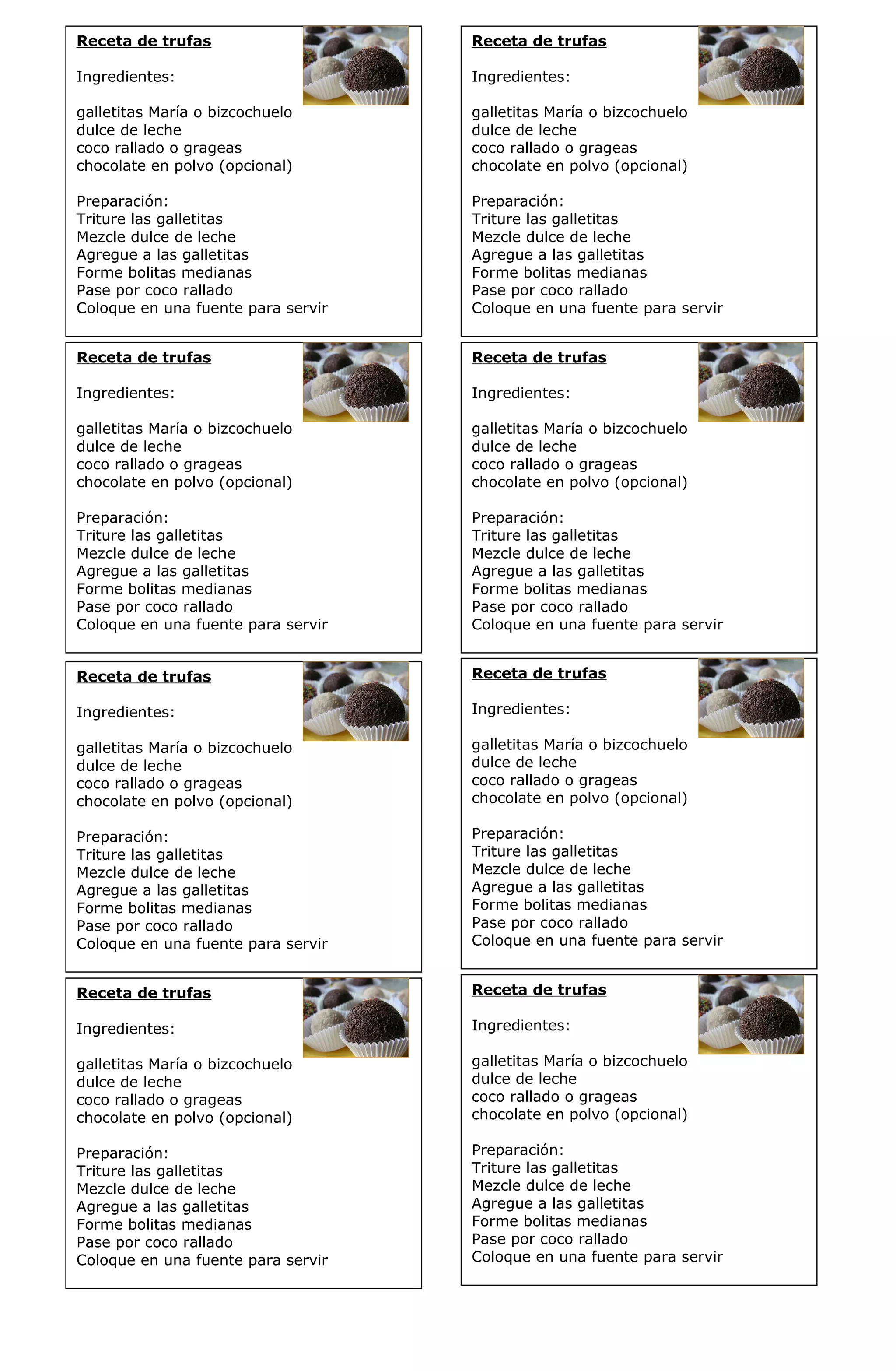 Receta de trufas 
Ingredientes: 
galletitas María o bizcochuelo 
dulce de leche 
coco rallado o grageas 
chocolate en polvo (opcional) 
Preparación: 
Triture las galletitas 
Mezcle dulce de leche 
Agregue a las galletitas 
Forme bolitas medianas 
Pase por coco rallado 
Coloque en una fuente para servir 
Receta de trufas 
Ingredientes: 
galletitas María o bizcochuelo 
dulce de leche 
coco rallado o grageas 
chocolate en polvo (opcional) 
Preparación: 
Triture las galletitas 
Mezcle dulce de leche 
Agregue a las galletitas 
Forme bolitas medianas 
Pase por coco rallado 
Coloque en una fuente para servir 
Receta de trufas 
Ingredientes: 
galletitas María o bizcochuelo 
dulce de leche 
coco rallado o grageas 
chocolate en polvo (opcional) 
Preparación: 
Triture las galletitas 
Mezcle dulce de leche 
Agregue a las galletitas 
Forme bolitas medianas 
Pase por coco rallado 
Coloque en una fuente para servir 
Receta de trufas 
Ingredientes: 
galletitas María o bizcochuelo 
dulce de leche 
coco rallado o grageas 
chocolate en polvo (opcional) 
Preparación: 
Triture las galletitas 
Mezcle dulce de leche 
Agregue a las galletitas 
Forme bolitas medianas 
Pase por coco rallado 
Coloque en una fuente para servir 
Receta de trufas 
Ingredientes: 
galletitas María o bizcochuelo 
dulce de leche 
coco rallado o grageas 
chocolate en polvo (opcional) 
Preparación: 
Triture las galletitas 
Mezcle dulce de leche 
Agregue a las galletitas 
Forme bolitas medianas 
Pase por coco rallado 
Coloque en una fuente para servir 
Receta de trufas 
Ingredientes: 
galletitas María o bizcochuelo 
dulce de leche 
coco rallado o grageas 
chocolate en polvo (opcional) 
Preparación: 
Triture las galletitas 
Mezcle dulce de leche 
Agregue a las galletitas 
Forme bolitas medianas 
Pase por coco rallado 
Coloque en una fuente para servir 
Receta de trufas 
Ingredientes: 
galletitas María o bizcochuelo 
dulce de leche 
coco rallado o grageas 
chocolate en polvo (opcional) 
Preparación: 
Triture las galletitas 
Mezcle dulce de leche 
Agregue a las galletitas 
Forme bolitas medianas 
Pase por coco rallado 
Coloque en una fuente para servir 
Receta de trufas 
Ingredientes: 
galletitas María o bizcochuelo 
dulce de leche 
coco rallado o grageas 
chocolate en polvo (opcional) 
Preparación: 
Triture las galletitas 
Mezcle dulce de leche 
Agregue a las galletitas 
Forme bolitas medianas 
Pase por coco rallado 
Coloque en una fuente para servir 
 