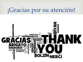 
¡Gracias por su atención!
 