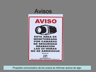 Avisos
Propósito comunicativo de los avisos es informar acerca de algo.
 