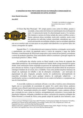 O GENOCÍDIO DO POVO PRETO COMO REFLEXO DA FORMAÇÃO E CONSOLIDAÇÃO DA
SOCIABILIDADE DO CAPITAL NO BRASIL1
Autor:Nando Comun...