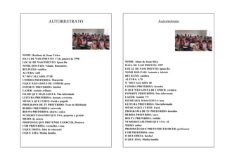 AUTORRETRATO

NOME: Rosilane de Jesus Vieira
DATA DE NASCIMENTO: 17 de janeiro de 1998
LOCAL DE NASCIMENTO: Ipiaú-Ba
NOME DOS PAIS: Valmir, Rosemeire.
RELIGIÃO: católica
ALTURA: 1,60
N º DO CALÇADO: 37/38
COMIDA PREFERIDA: Macarrão
O QUE NÃO GOSTA DE COMER: peixe
ESPORTE PREFERIDO: futebol
LAZER: Assistir a filmes
FILME QUE MAIS GOSTA: Não informado
LEITURA PREFERIDA: Jornais e revistas
MÚSICA QUE CURTE: Funk e pagode
PROGRAMA DE TV PREFERIDO: Teste de fidelidade
BEBIDA PREFERIDA: coca-cola
ROUPA PREFERIDA: shorts e calça
NUMERO/TAMANHO QUE USA: pequena e grande
MEDO: de escuro
PROFISSÃO QUE PRETENDE EXERCER: Doutora
COR PREFERIDA: vermelha e rosa
O QUE ODEIA: falta de educação
O QUE AMA: Minha família

Autorretrato

NOME: Alane de Jesus Silva
DATA DE NASCIMENTO: 1997
LOCAL DE NASCIMENTO: Ipiaú-Ba
NOME DOS PAIS: Antonio e Adriele
RELIGIÃO: católica
ALTURA: 1,75
N º DO CALÇADO: 40
COMIDA PREFERIDA: lasanha
O QUE NÃO GOSTA DE COMER: verdura
ESPORTE PREFERIDO: Não informado
LAZER: Assistir TV
FILME QUE MAIS GOSTA: luta
LEITURA PREFERIDA: Não informada
MÚSICA QUE CURTE: Funk
PROGRAMA DE TV PREFERIDO: desenho
BEBIDA PREFERIDA: suco
ROUPA PREFERIDA: vestido
NUMERO/TAMANHO QUE USA: 42
MEDO: cobra
PROFISSÃO QUE PRETENDE EXERCER: professora
COR PREFERIDA: rosa
O QUE ODEIA: futebol
O QUE AMA: Minha família

 