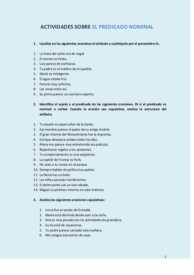ACTIVIDADES SOBRE EL PREDICADO NOMINAL
1. Localiza en las siguientes oraciones el atributo y sustitúyelo por el pronombre ...