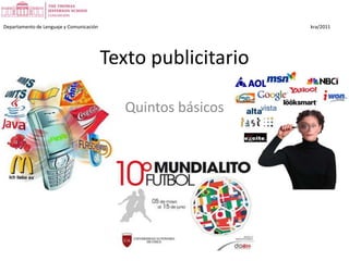 Departamento de Lenguaje y Comunicación kra/2011 Texto publicitario Quintos básicos 