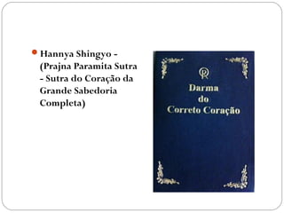 Hannya Shingyo -
 (Prajna Paramita Sutra
 - Sutra do Coração da
 Grande Sabedoria
 Completa)
 