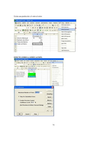 75
Existe una predicción: el valor al retiro
EFECTUANDO LA SIMULACION:
 