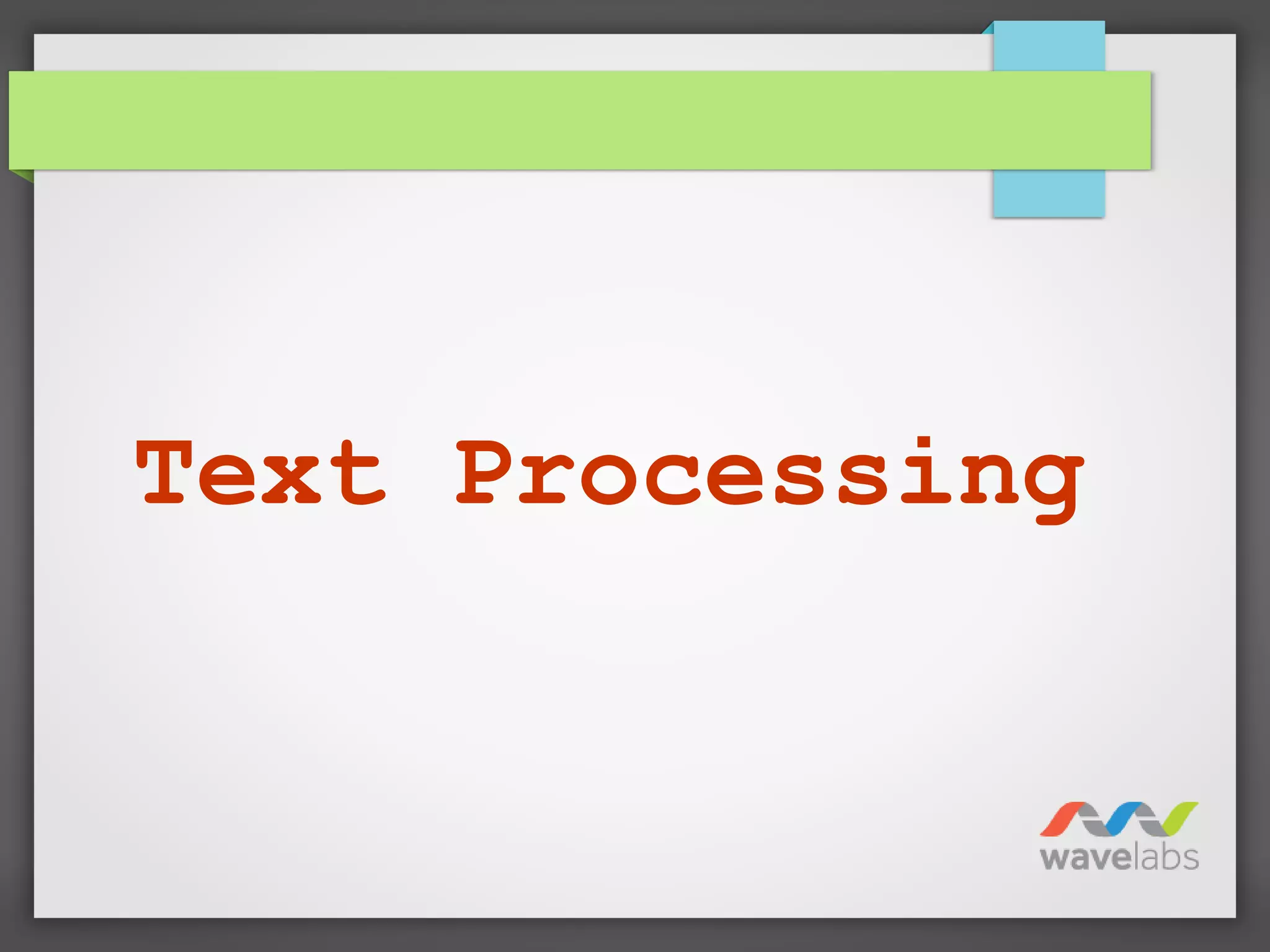 Text Processing
 