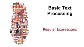 Basic Text
Processing
Regular Expressions
 