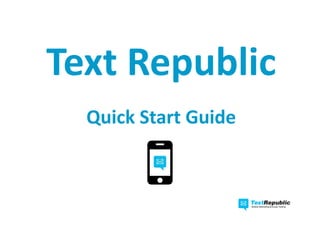 Text Republic
Quick Start Guide
 