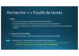 • + de structures, + de liens, + d’analyses, … pour la recherche et la prise de décision
• Fouille non supervisée, tâche de fouille rapide (Topic Modeling)
 