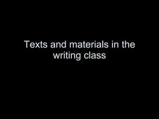 Texts and materials in the writing class 