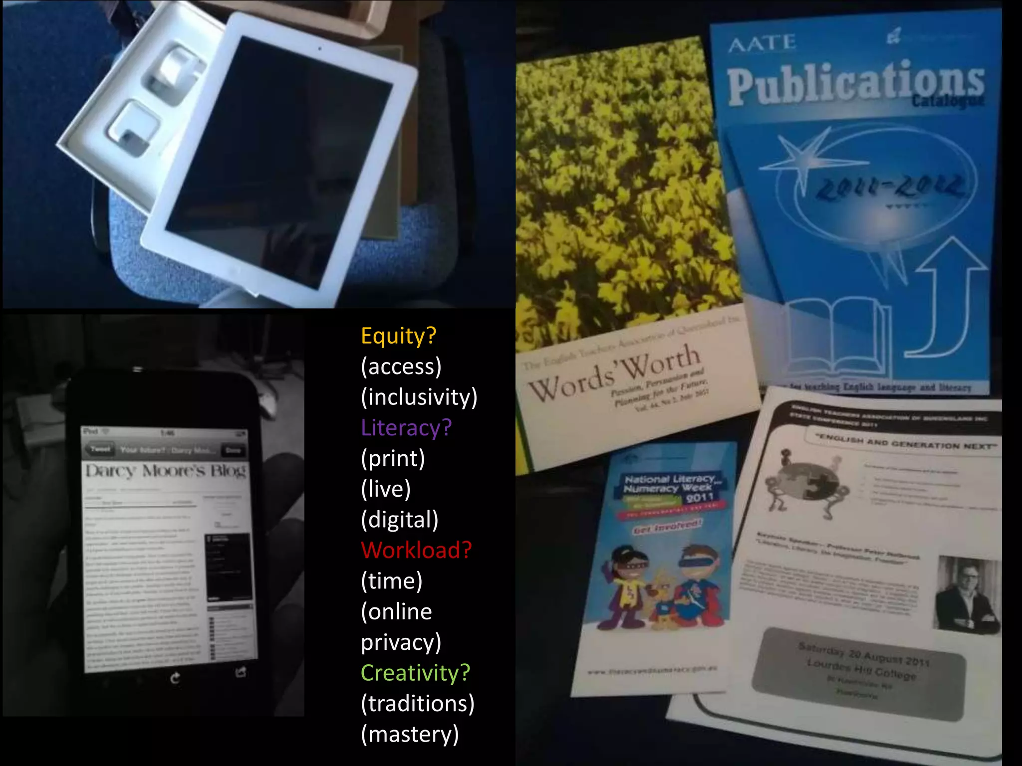 Equity?(access)(inclusivity)Literacy?(print)(live)(digital)Workload?(time)(online privacy)Creativity?(traditions)(mastery)